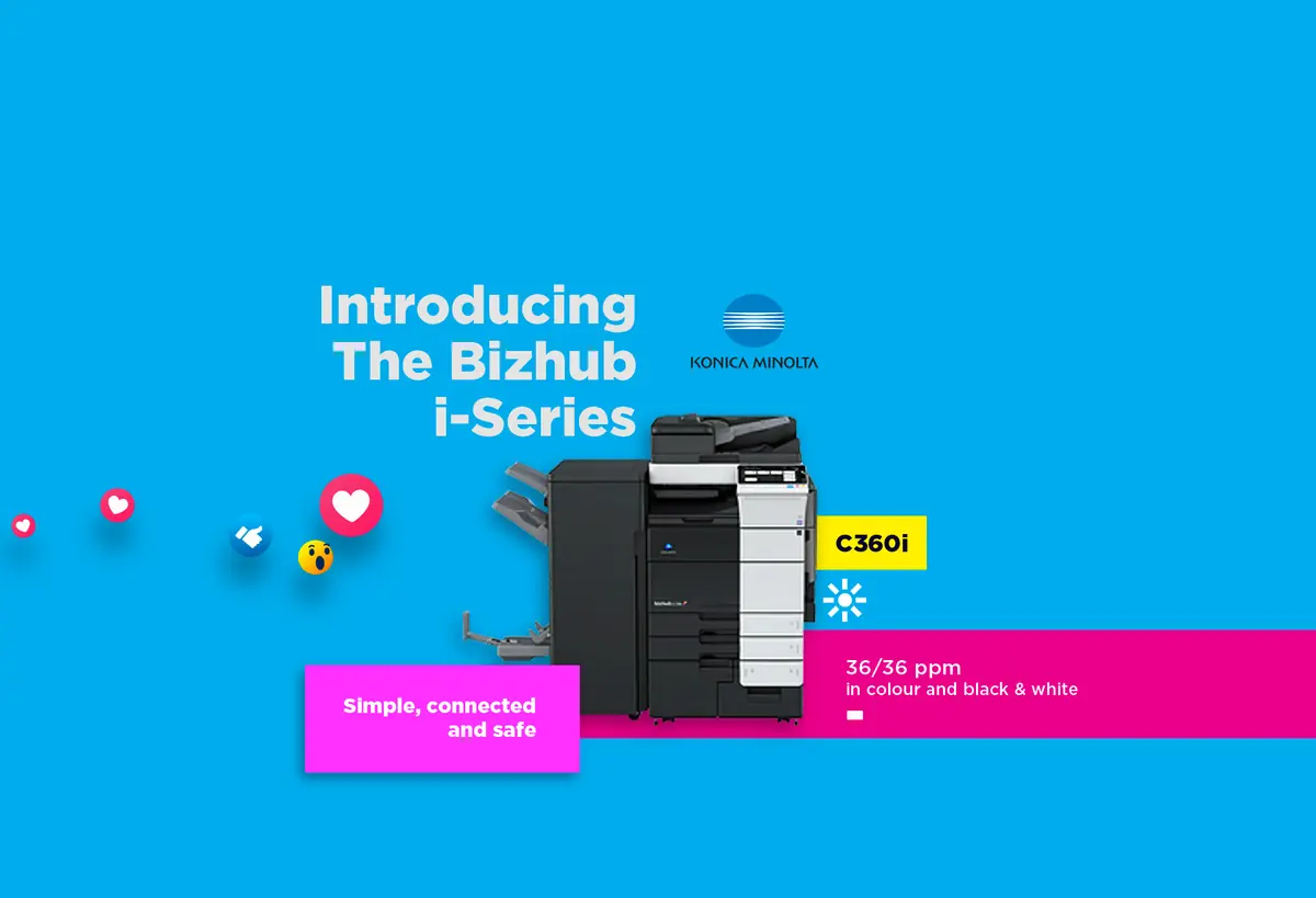 Introducing the Bizhub i-Series. Simple, connected and safe. C360i, 36/36 ppm colour and black and white.